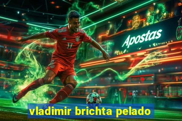 vladimir brichta pelado